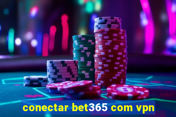 conectar bet365 com vpn